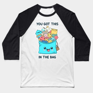 You Got This In The Bag Baseball T-Shirt